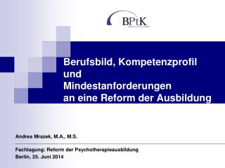 Berufsbild, Kompetenzprofil und Mindestanforderungen an eine Reform der Ausbildung