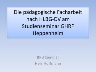 Die pädagogische Facharbeit nach HLBG-DV am Studienseminar GHRF Heppenheim