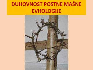 DUHOVNOST POSTNE MAŠNE EVHOLOGIJE