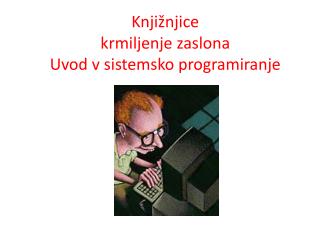 Knjižnjice krmiljenje zaslona Uvod v sistemsko programiranje