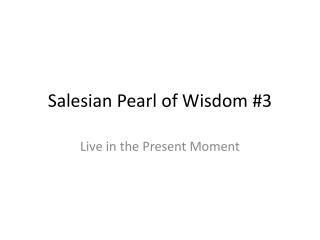 Salesian Pearl of Wisdom #3