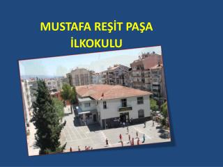 MUSTAFA REŞİT PAŞA İLKOKULU