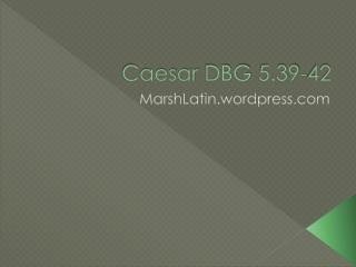 Caesar DBG 5.39-42