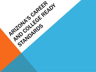 Arizona’s Career and college Ready Standards