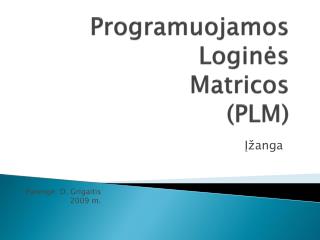 Programuojamos Logi nės Matricos (PLM)