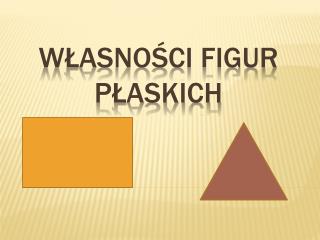 Własności Figur Płaskich