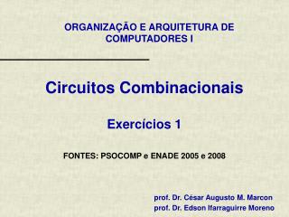Circuitos Combinacionais Exercícios 1 FONTES: PSOCOMP e ENADE 2005 e 2008