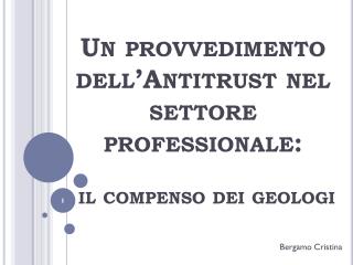 Un provvedimento dell’Antitrust nel settore professionale: il compenso dei geologi