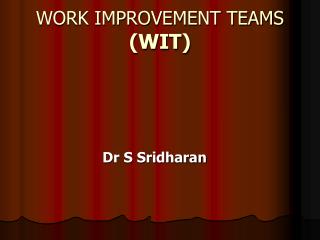 WORK IMPROVEMENT TEAMS (WIT)