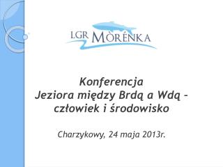 Konferencja Jeziora między Brdą a Wdą – człowiek i środowisko