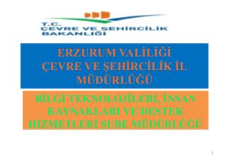 ERZURUM VALİLİĞİ ÇEVRE VE ŞEHİRCİLİK İL MÜDÜRLÜĞÜ