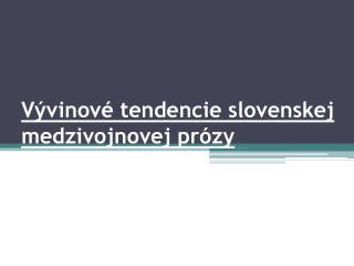 Vývinové tendencie slovenskej medzivojnovej prózy