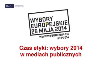 Czas etyki: wybory 2014 w mediach publicznych