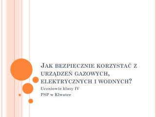 Jak bezpiecznie korzystać z urządzeń gazowych, elektrycznych i wodnych?
