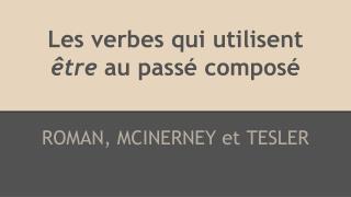 Les verbes qui utilisent être au pass é composé