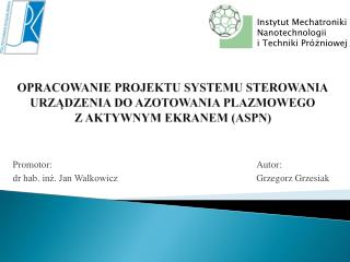 Promotor: dr hab. inż. Jan Walkowicz Autor: Grzegorz Grzesiak