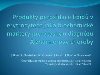 J. Illner 1 , Z. Chmátalová 1 , M. Vyhnálek 2 , J. Laczó 2 , J. Hort 2 , A. Skoumalová 1