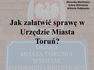 Jak załatwić sprawę w Urzędzie Miasta Toruń?