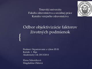 Predmet : Organizovanie a výkon ZS II. R očník : 1. Mgr. Akademický rok 2013/2014