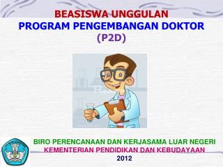 BEASISWA UNGGULAN PROGRAM PENGEMBANGAN DOKTOR (P2D)