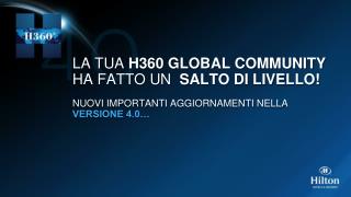 LA TUA H360 GLOBAL COMMUNITY HA FATTO UN   SALTO DI LIVELLO!