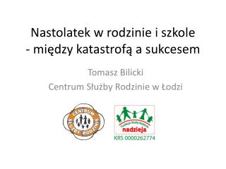 Nastolatek w rodzinie i szkole - między katastrofą a sukcesem