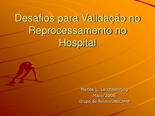 Desafios para Validação no Reprocessamento no Hospital