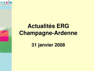 Actualités ERG Champagne-Ardenne 31 janvier 2008