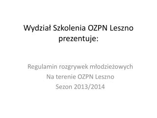 Wydział Szkolenia OZPN Leszno prezentuje: