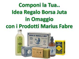 Componi la Tua.. Idea Regalo Borsa Juta in Omaggio con i Prodotti Marius Fabre