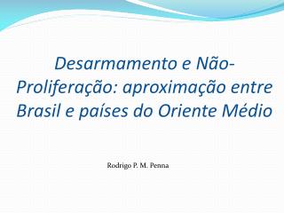 Desarmamento e Não-Proliferação: aproximação entre Brasil e países do Oriente Médio