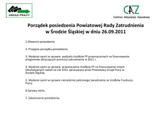 Porządek posiedzenia Powiatowej Rady Zatrudnienia w Środzie Śląskiej w dniu 26.09.2011