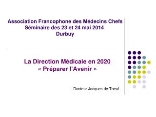 Association Francophone des Médecins Chefs Séminaire des 23 et 24 mai 2014  Durbuy