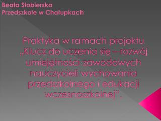 Beata Stobierska Przedszkole w Chałupkach