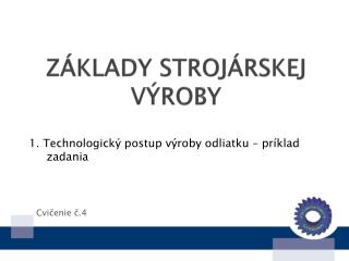 ZÁKLADY STROJÁRSKEJ VÝROBY