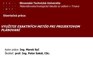 Autor práce: Ing. Marek Syč Školiteľ: prof. Ing. Peter Sakál, CSc.