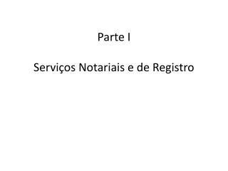 Parte I Serviços Notariais e de Registro