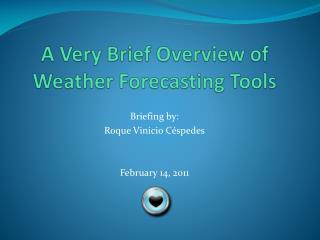 A Very Brief Overview of Weather Forecasting Tools