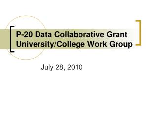 P-20 Data Collaborative Grant University/College Work Group