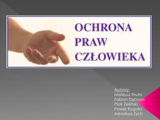 Autorzy: Mateusz Firuta Fabian Dębowy Piotr Zieliński Paweł Rogała Arkadiusz Zych