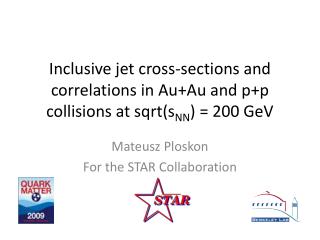 Mateusz Ploskon For the STAR Collaboration