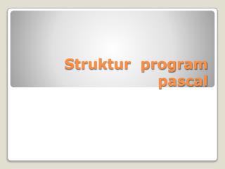 Struktur program pascal