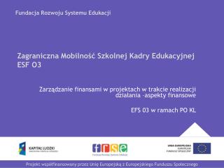 Zagraniczna Mobilność Szkolnej Kadry Edukacyjnej ESF O3