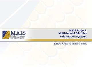 MAIS Project: Multichannel Adaptive Information Systems