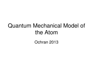 Quantum Mechanical Model of the Atom