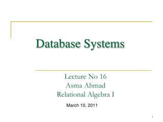 Lecture No 16 Asma Ahmad Relational Algebra I