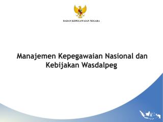 Manajemen Kepegawaian Nasional dan Kebijakan Wasdalpeg
