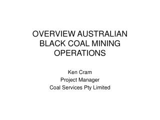 OVERVIEW AUSTRALIAN BLACK COAL MINING OPERATIONS