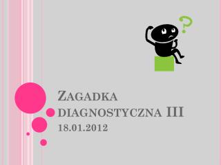 Zagadka diagnostyczna III