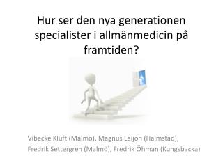 Hur ser den nya generationen specialister i allmänmedicin på framtiden?